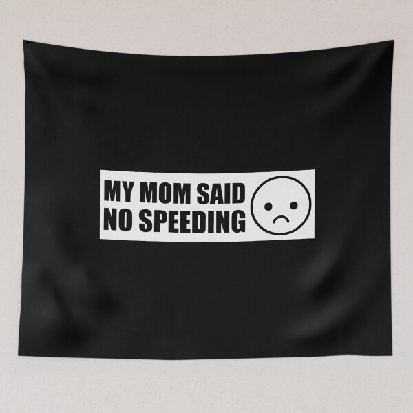 Item preview, My Mom Said No Speeding designed and sold by PixVib.