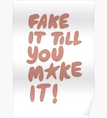 Fake it till you make it! Poster