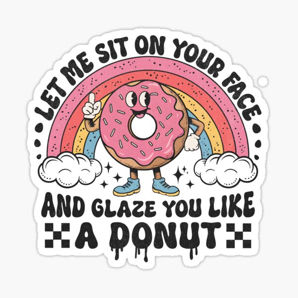 Item preview, Let Me Sit On Your Face - Retro Rainbow Donut designed and sold by beansterp.