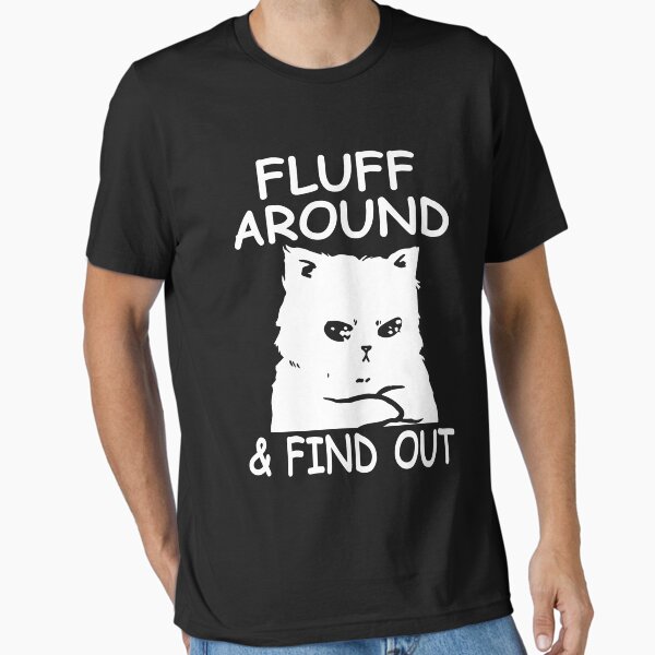 Artikel-Vorschau von Lustige Katze Fluff Around And Find Out Geschenke Männer Frauen, designt und verkauft von FernaRoje.
