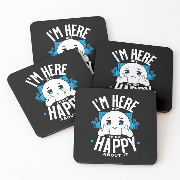 Item preview, I'm Here but I'm Not Happy About it. designed and sold by AnAzArt.