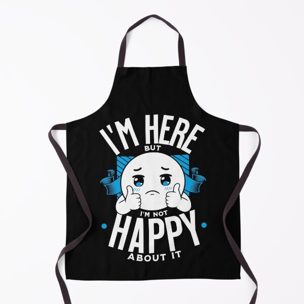 Item preview, I'm Here but I'm Not Happy About it. designed and sold by AnAzArt.