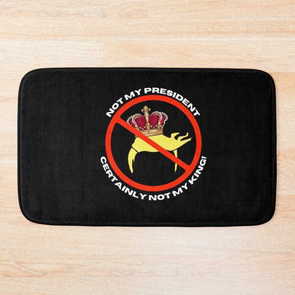 Item preview, Not my President, Certainly Not my King designed and sold by CheekyGrace.