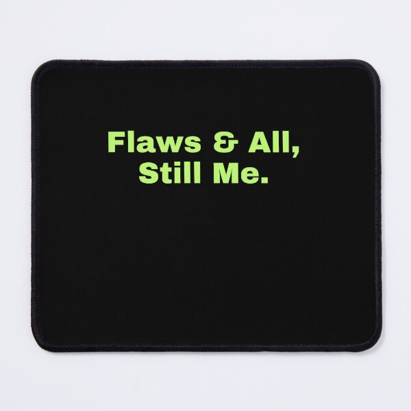 Item preview, Flaws & All, Still Me. designed and sold by CrazyBYT.