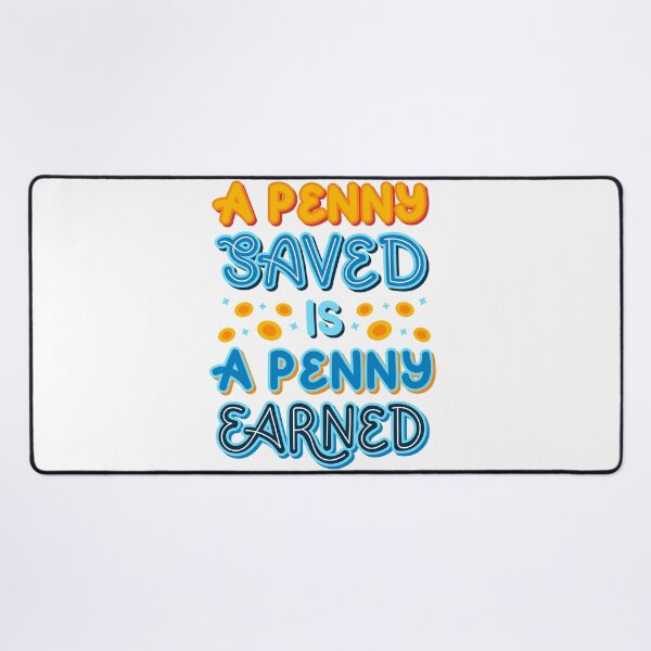 Item preview, A Penny Saved Is a Penny Earned designed and sold by AhaPrint.
