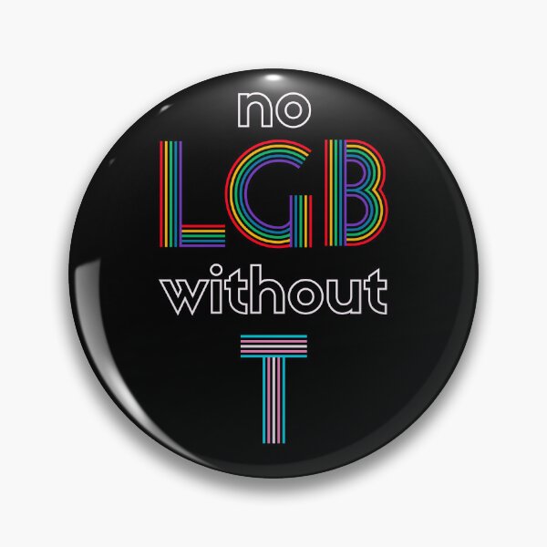 Item preview, No LGB Without T designed and sold by Caring Hearts.