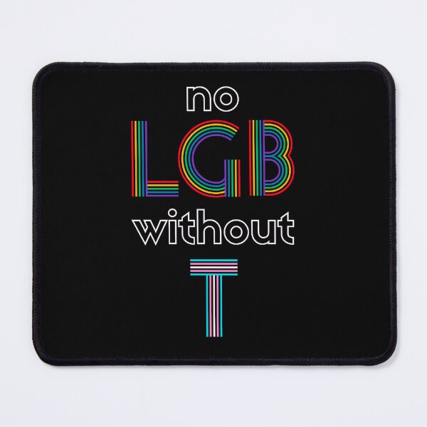 Item preview, No LGB Without T designed and sold by Caring Hearts.