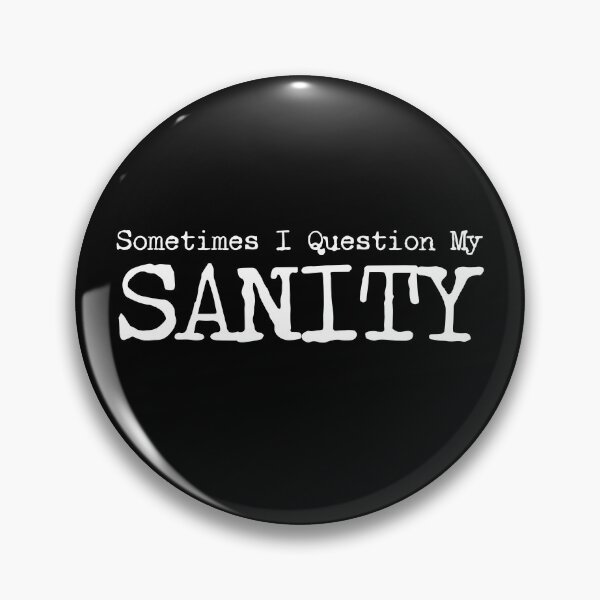 Item preview, Sometimes I Question My Sanity Funny designed and sold by HosvPrint .s.