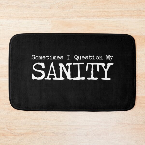 Item preview, Sometimes I Question My Sanity Funny designed and sold by HosvPrint .s.