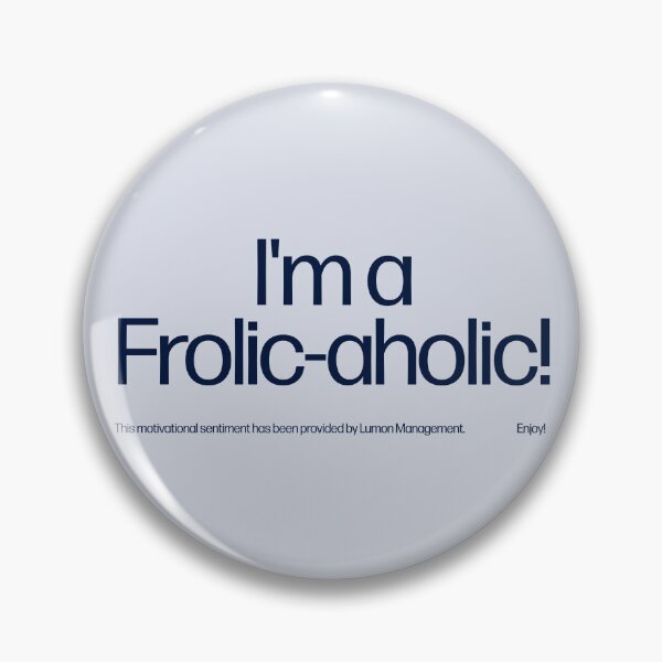 Item preview, I'm a Frolic-Aholic! designed and sold by ecorp.