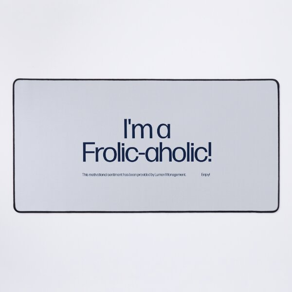 Item preview, I'm a Frolic-Aholic! designed and sold by ecorp.