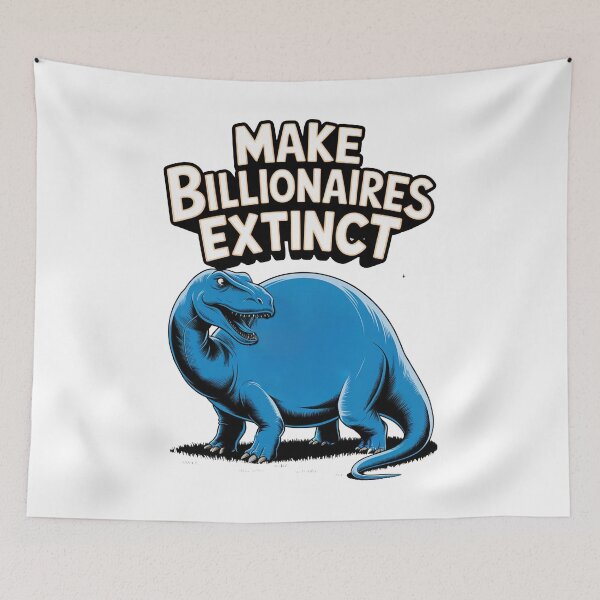 Item preview, Make Billionaires Extinct designed and sold by ZAIKY DREAMS.