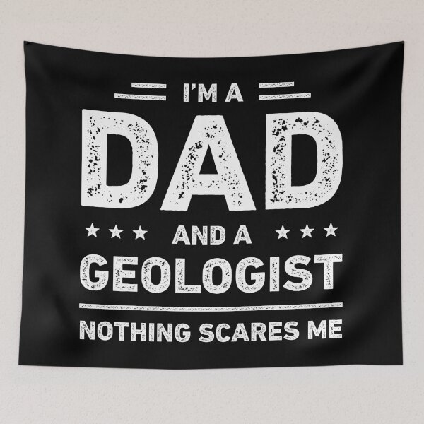 Item preview, I'm A Dad And A Geologist Nothing Scares Me designed and sold by RareBunny.