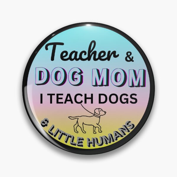 Item preview, Teacher & Dog Mom - I Teach Dogs & Little Humans designed and sold by HinsonCreations.
