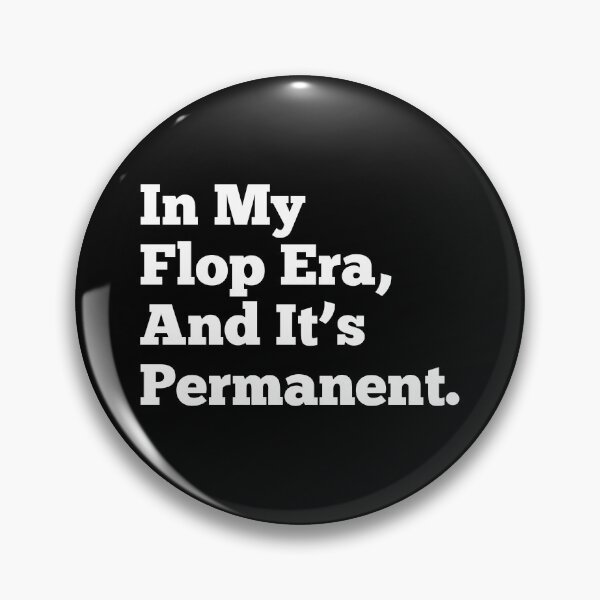 Item preview, In My Flop Era, And It’s Permanent designed and sold by Pochi Vibes.