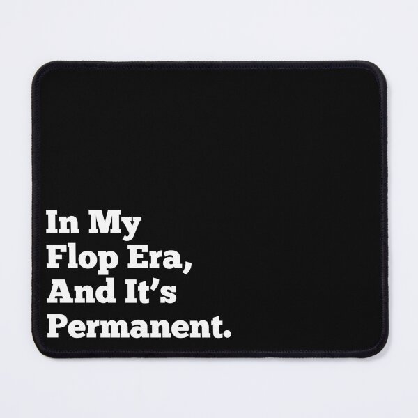 Item preview, In My Flop Era, And It’s Permanent designed and sold by Pochi Vibes.