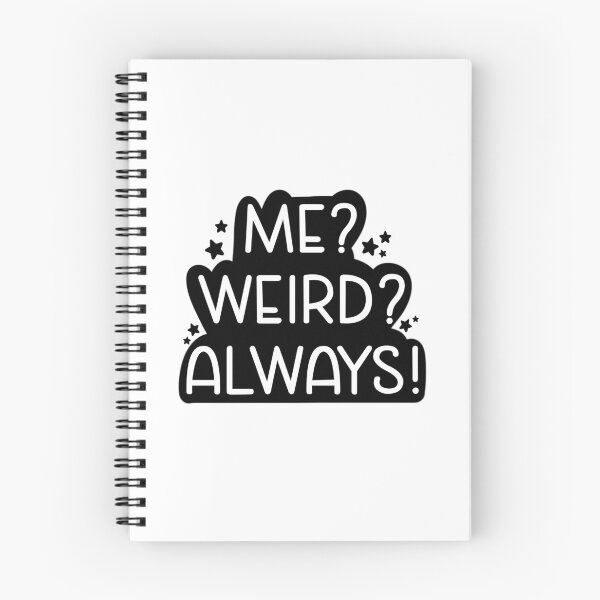Item preview, Me? Weird? Always! designed and sold by Aakanksha97.