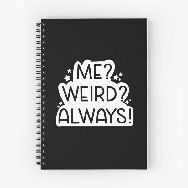 Item preview, Me? Weird? Always! designed and sold by Aakanksha97.