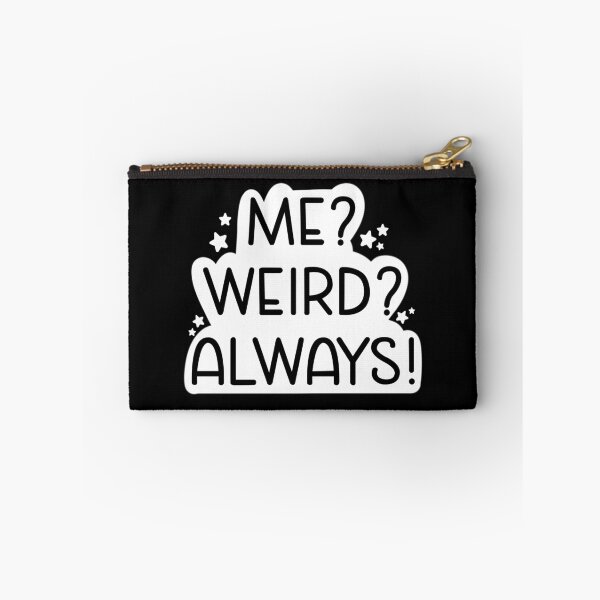Item preview, Me? Weird? Always! designed and sold by Aakanksha97.