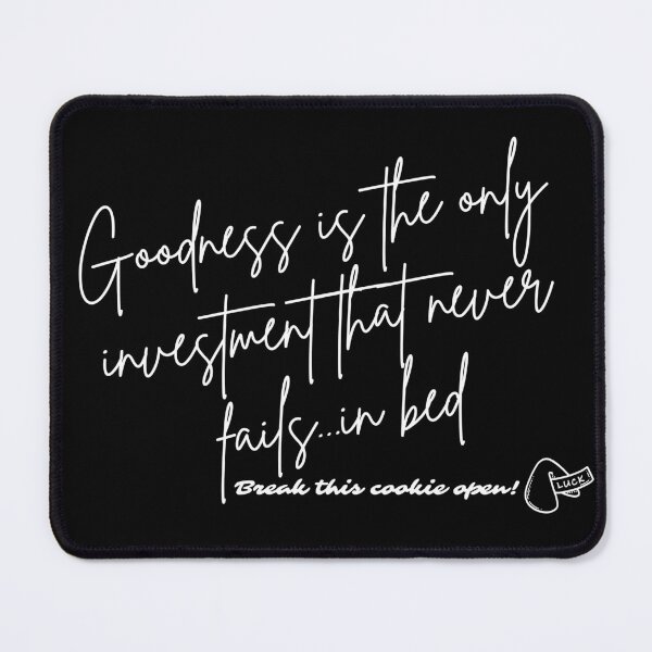 Item preview, Fortune Cookie - Goodness is the only investment that never fails...in bed (white font) designed and sold by Whimsical Mirth.