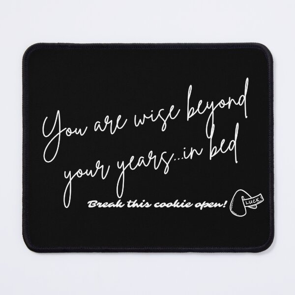 Item preview, Fortune Cookie - You are wise beyond your years...in bed (white font) designed and sold by Whimsical Mirth.
