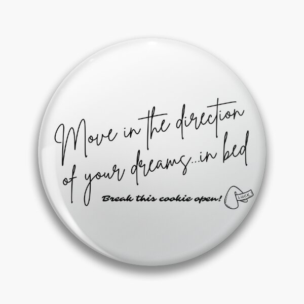 Item preview, Fortune Cookie - Move in the direction of your dreams...in bed (black font) designed and sold by Whimsical Mirth.