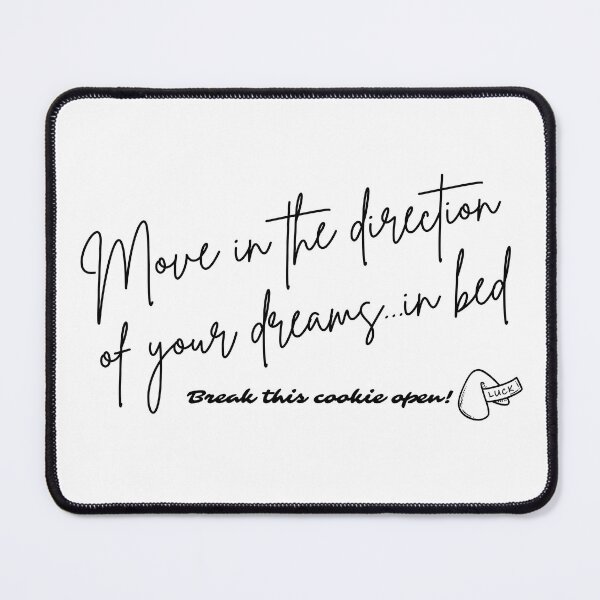 Item preview, Fortune Cookie - Move in the direction of your dreams...in bed (black font) designed and sold by Whimsical Mirth.