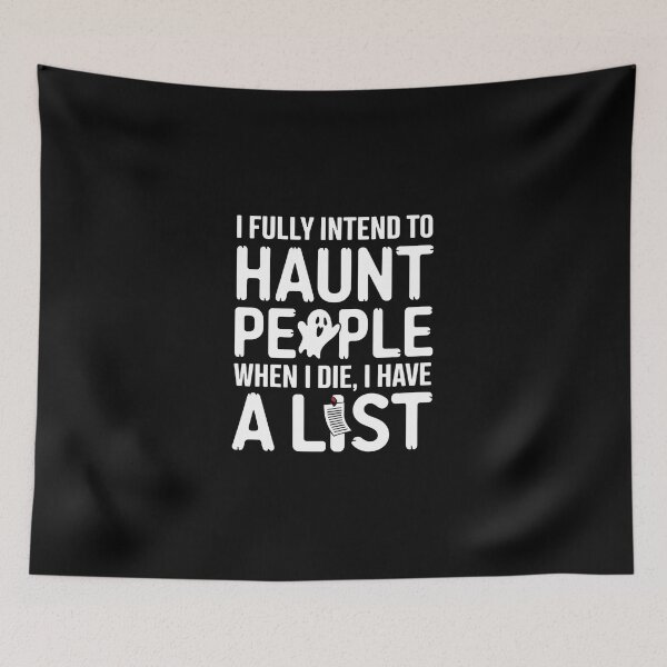 Item preview, I Fully Intend To Haunt People When I Die I Have a List - This funny gift is perfect for fans of dark humor, sarcasm, and those who plan to cause mischief even after death! designed and sold by ZyziowskyArt.
