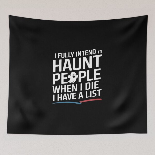 Item preview, I Fully Intend To Haunt People When I Die I Have a List - This funny gift is perfect for fans of dark humor, sarcasm, and those who plan to cause mischief even after death! designed and sold by ZyziowskyArt.