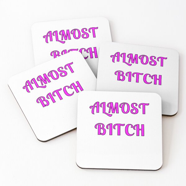 Item preview, Almost Bitch designed and sold by Fleetwood1994.