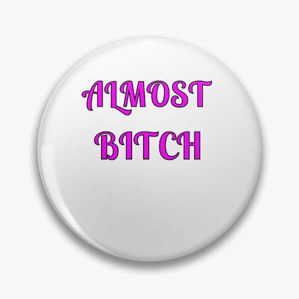 Item preview, Almost Bitch designed and sold by Fleetwood1994.