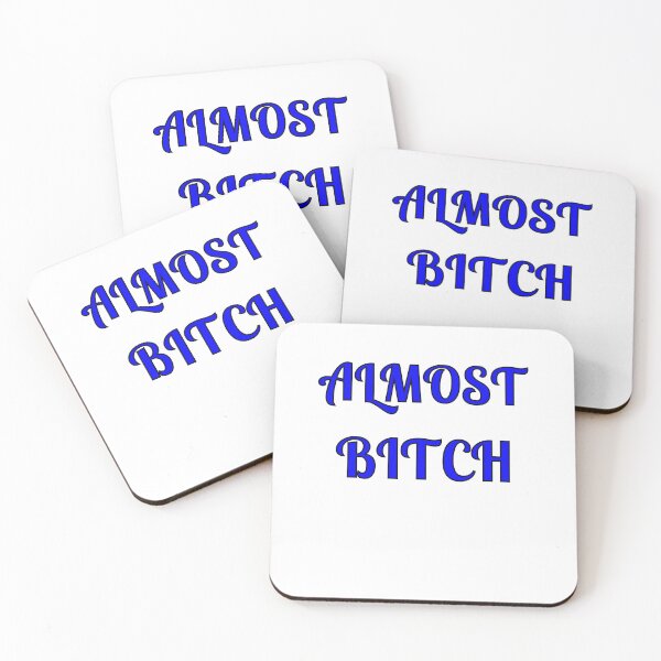 Item preview, Almost Bitch designed and sold by Fleetwood1994.