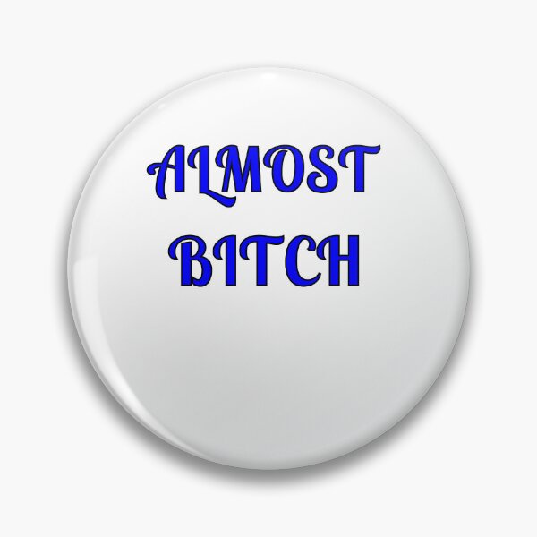 Item preview, Almost Bitch designed and sold by Fleetwood1994.