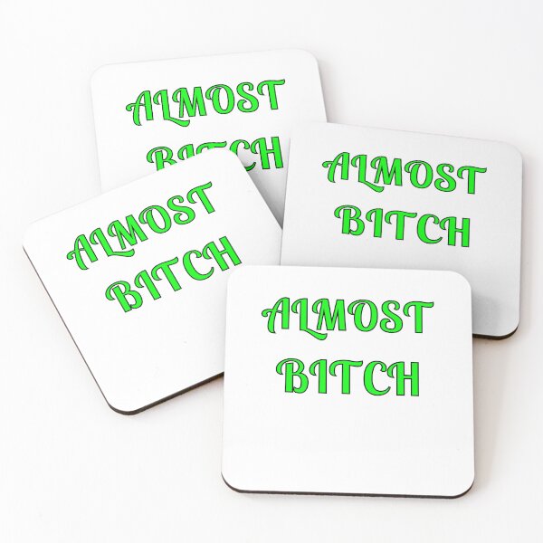 Item preview, Almost Bitch designed and sold by Fleetwood1994.