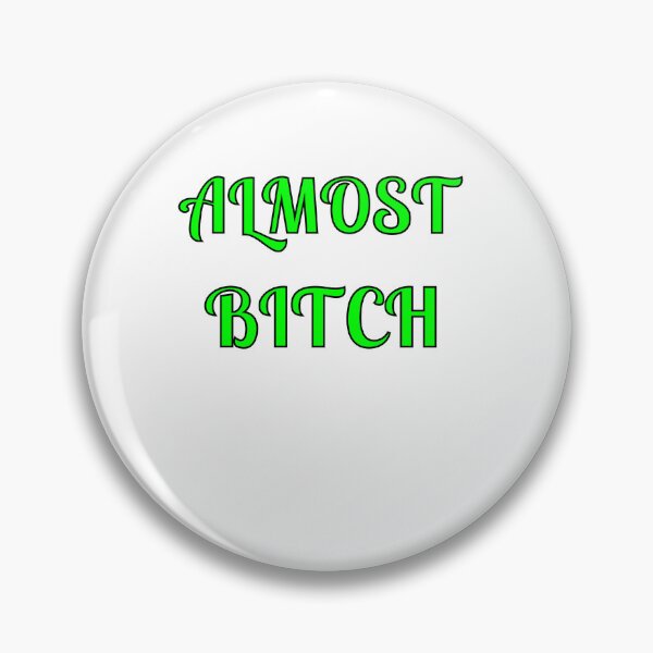 Item preview, Almost Bitch designed and sold by Fleetwood1994.