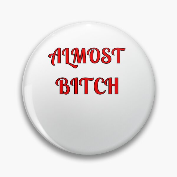 Item preview, Almost Bitch designed and sold by Fleetwood1994.