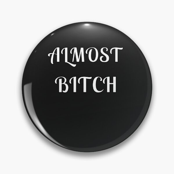 Item preview, Almost Bitch designed and sold by Fleetwood1994.