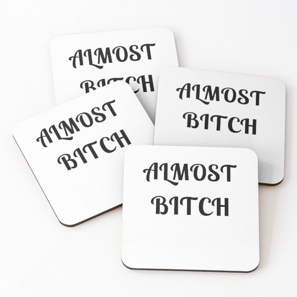 Item preview, Almost Bitch designed and sold by Fleetwood1994.