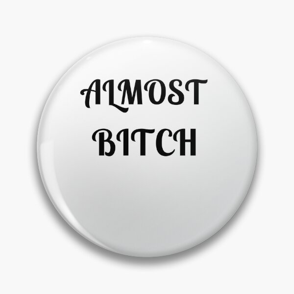 Item preview, Almost Bitch designed and sold by Fleetwood1994.