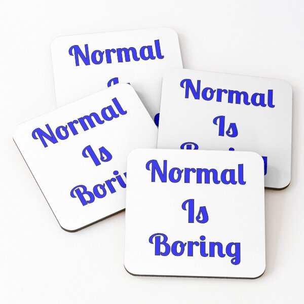 Item preview, Normal Is Boring designed and sold by Fleetwood1994.