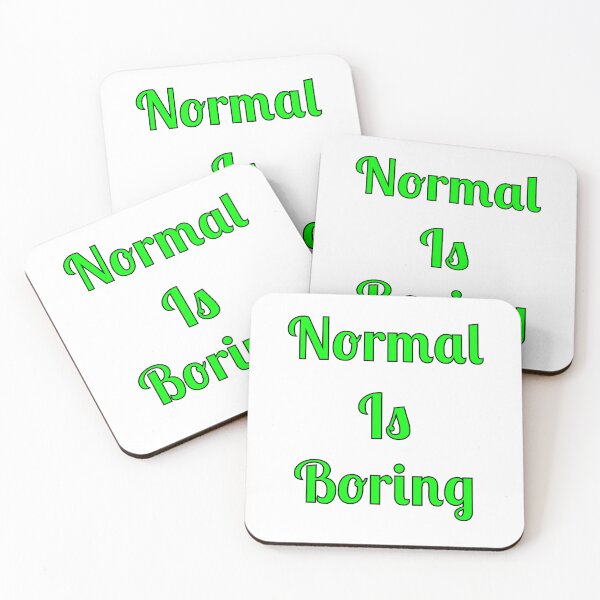 Item preview, Normal Is Boring designed and sold by Fleetwood1994.