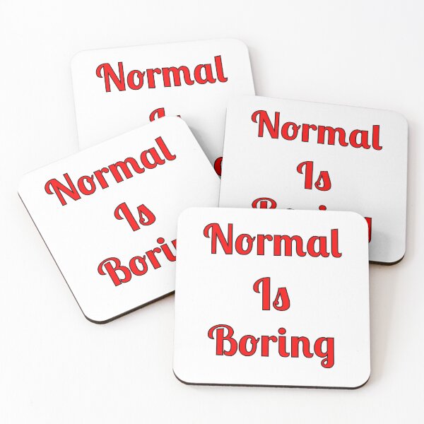 Item preview, Normal Is Boring designed and sold by Fleetwood1994.