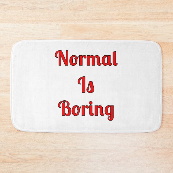 Item preview, Normal Is Boring designed and sold by Fleetwood1994.