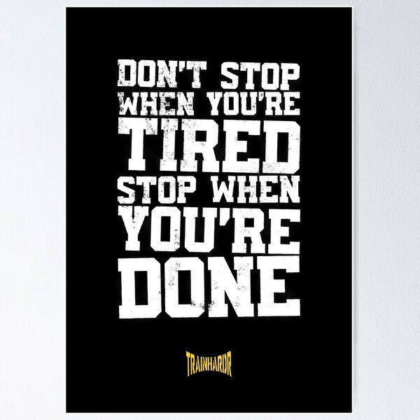 Item preview, Don't stop when you're tired. Stop when you're done. designed and sold by trainhardr.