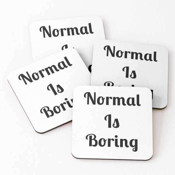 Item preview, Normal Is Boring designed and sold by Fleetwood1994.