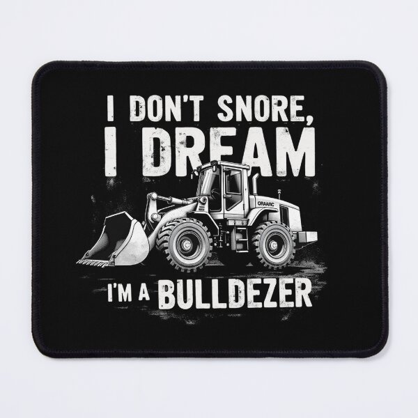 Item preview, I Don't Snore I Dream I'm Bulldozer - Funny Construction Worker designed and sold by Blok45.