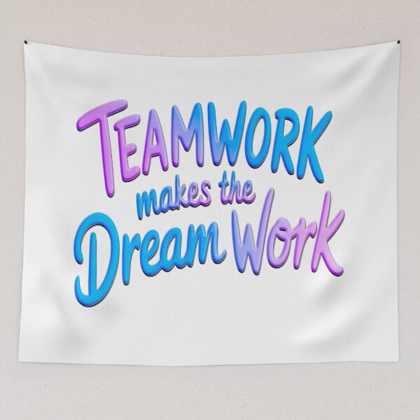 Item preview, Teamwork makes the dream work designed and sold by QuanntixArt.