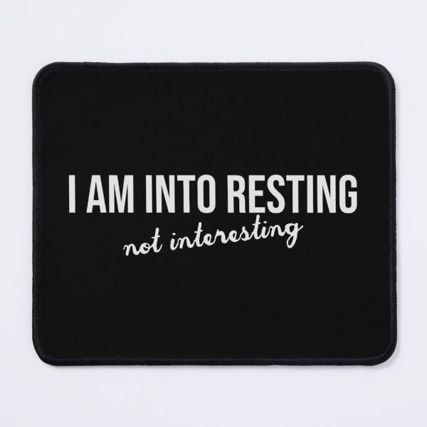 Item preview, I am into resting. Not interesting designed and sold by Bob4rt.