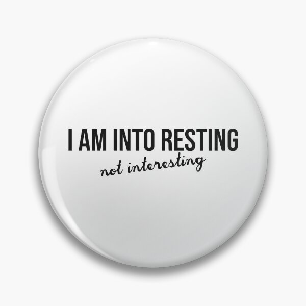 Item preview, I am into resting. Not interesting designed and sold by Bob4rt.