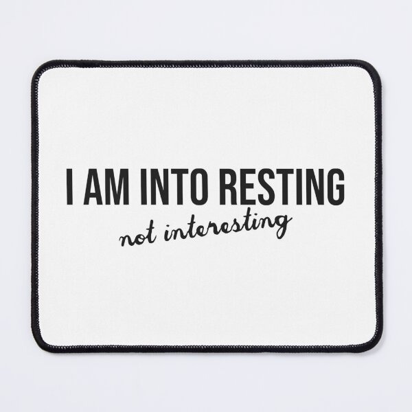 Item preview, I am into resting. Not interesting designed and sold by Bob4rt.